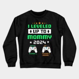 I Leveled Up To Mommy 2024 Soon To Be Mommy First Time Crewneck Sweatshirt